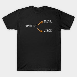 positive mind, positive vibes T-Shirt